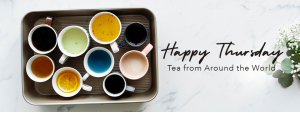Happy Thursday - Tea from Around the World